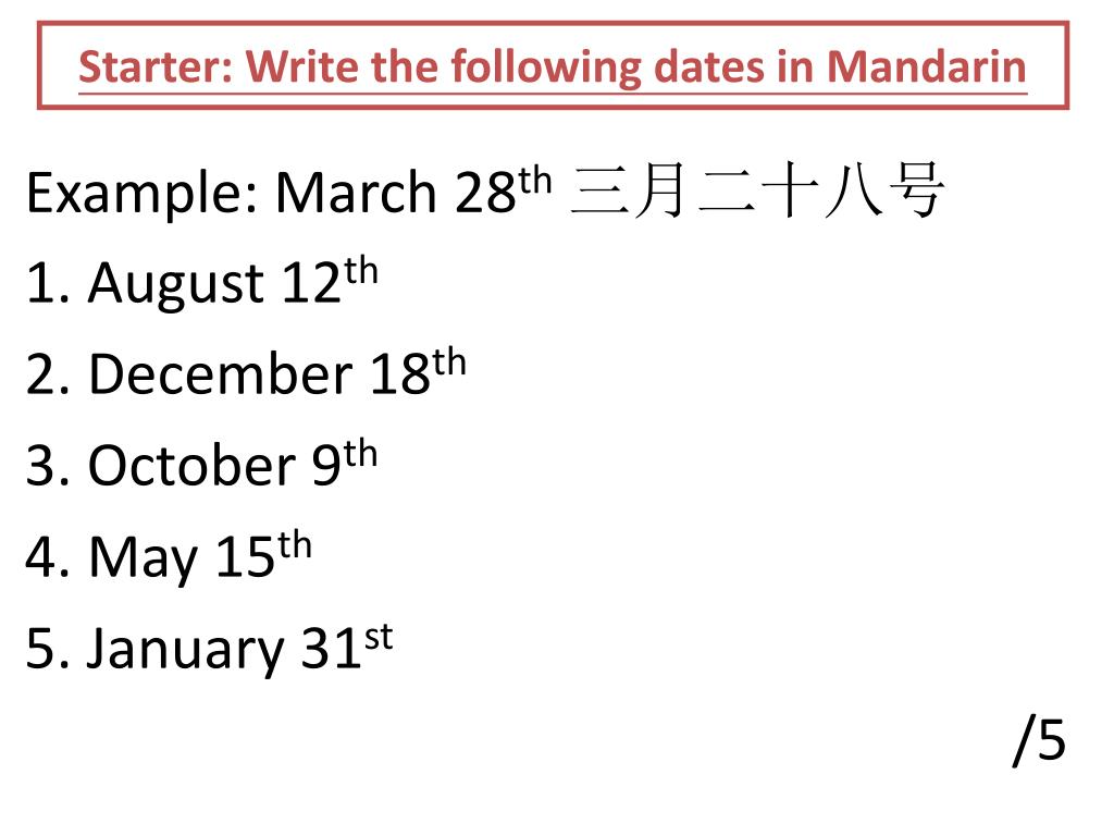 PPT - Starter: Write the following dates in Mandarin PowerPoint  Presentation - ID:6483859