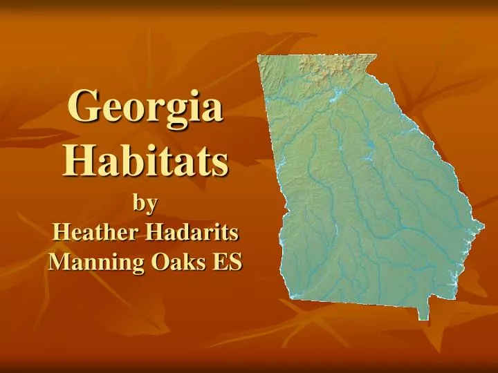 ppt georgia habitats by heather hadarits manning oaks es georgia habitats
