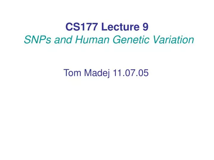 cs177 lecture 9 snps and human genetic variation n.
