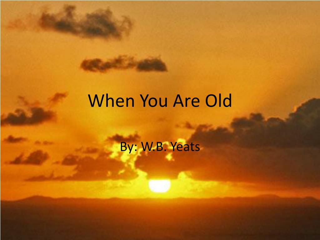 PPT When You Are Old PowerPoint Presentation, free download ID6494926