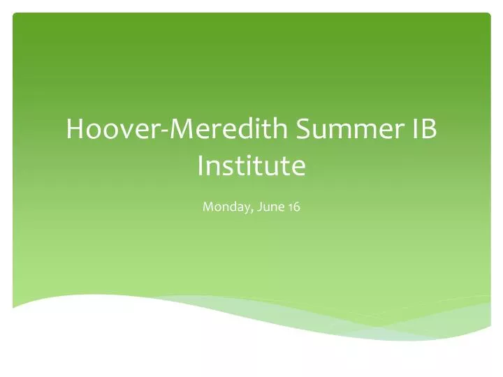 PPT HooverMeredith Summer IB Institute PowerPoint Presentation, free