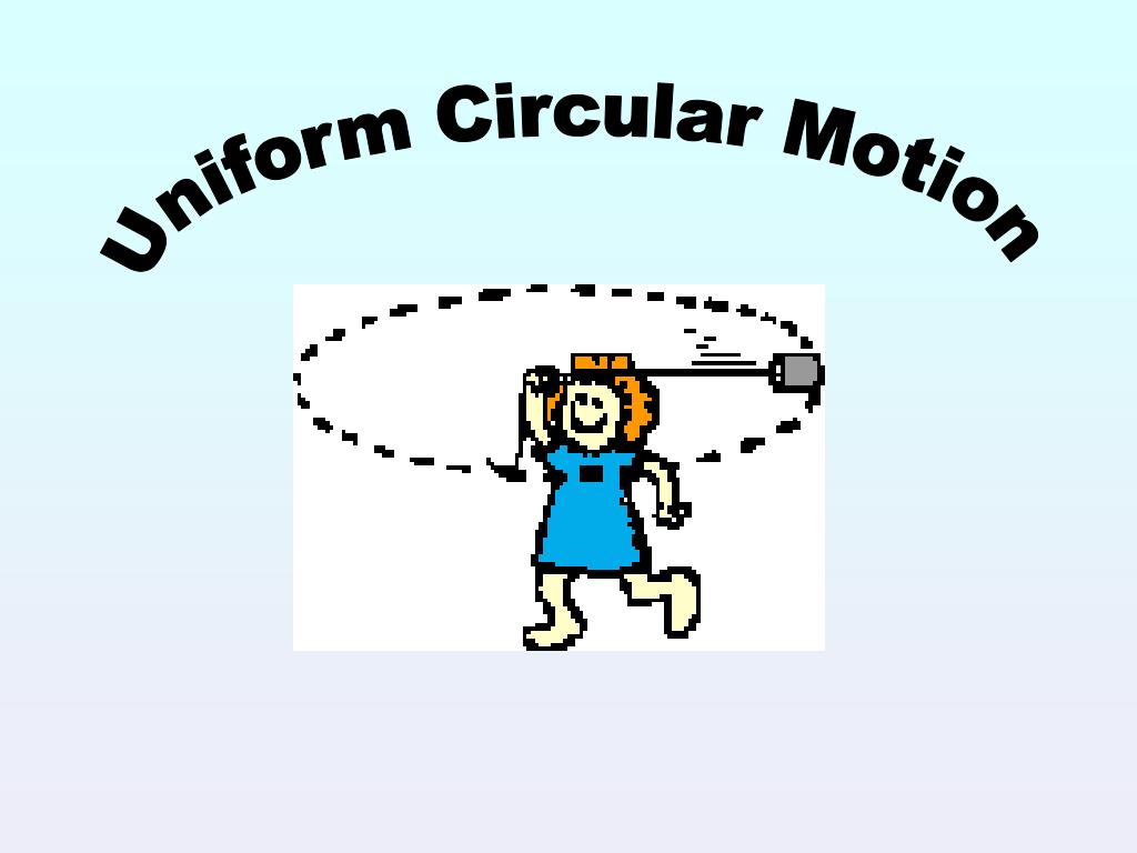 PPT - Uniform Circular Motion PowerPoint Presentation, free download -  ID:6497894