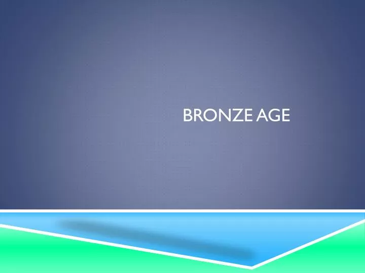 PPT Bronze age PowerPoint Presentation, free download ID6501533