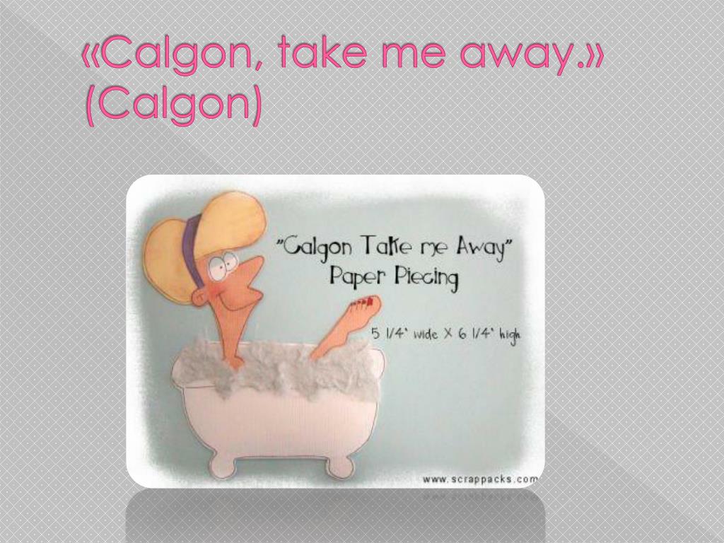 Take this away. I away. Calgon take me away meme.