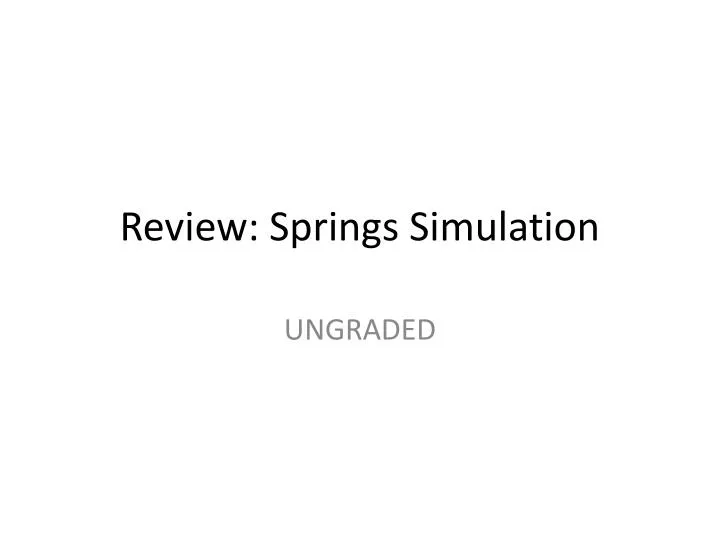 PPT Review Springs Simulation PowerPoint Presentation Free Download ID 6504476