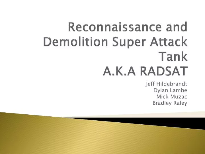 reconnaissance and demolition super attack tank a k a radsat n.