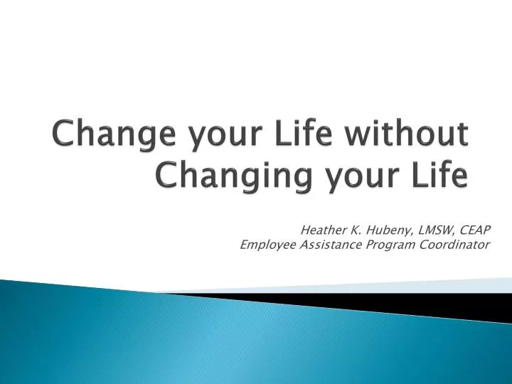 change your life without changing your life n.