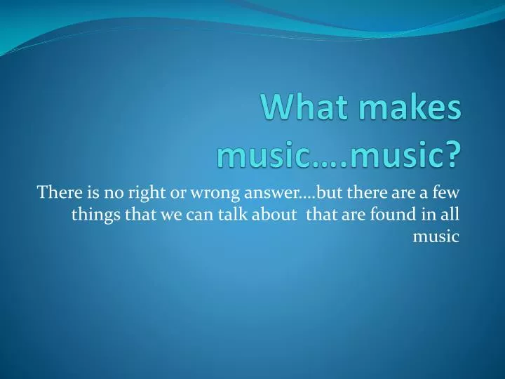 what makes music music n.