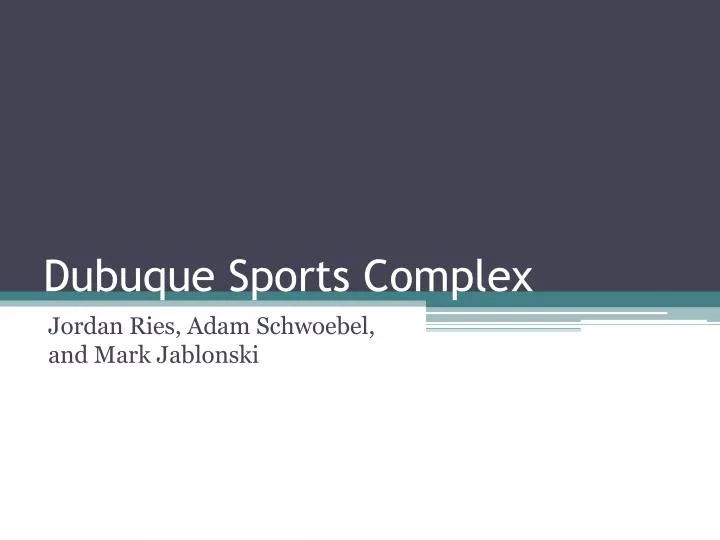 PPT Dubuque Sports Complex PowerPoint Presentation, free download