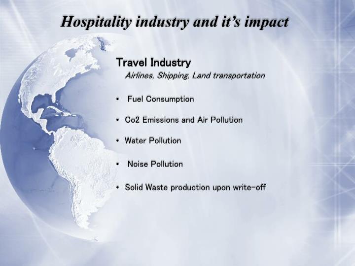 going green hospitality industry essay Need essay sample on hotels going green the hospitality industry is under pressure to become more environmentally friendly because of the following forces. going green hospitality industry essay Need essay sample on hotels going green the hospitality industry is under pressure to become more environmentally friendly because of the following forces.