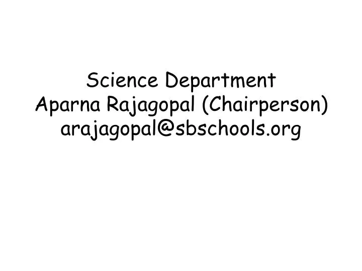 PPT Science Department Aparna Rajagopal (Chairperson) arajagopal
