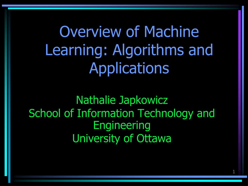 PPT - Overview of Machine Learning: Algorithms and Applications ...