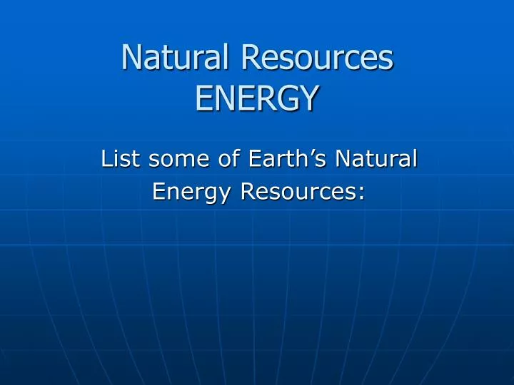PPT Natural Resources ENERGY PowerPoint Presentation, free download