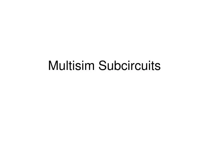 multisim subcircuits n.