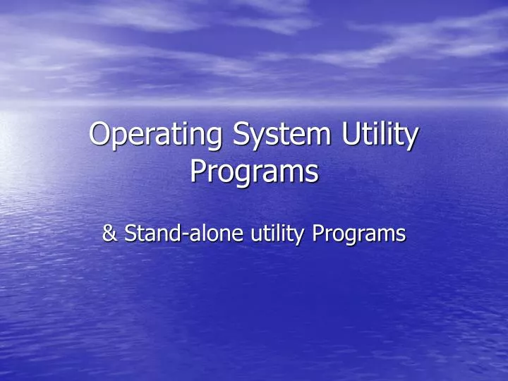 PPT - Operating System Utility Programs PowerPoint Presentation, free ...