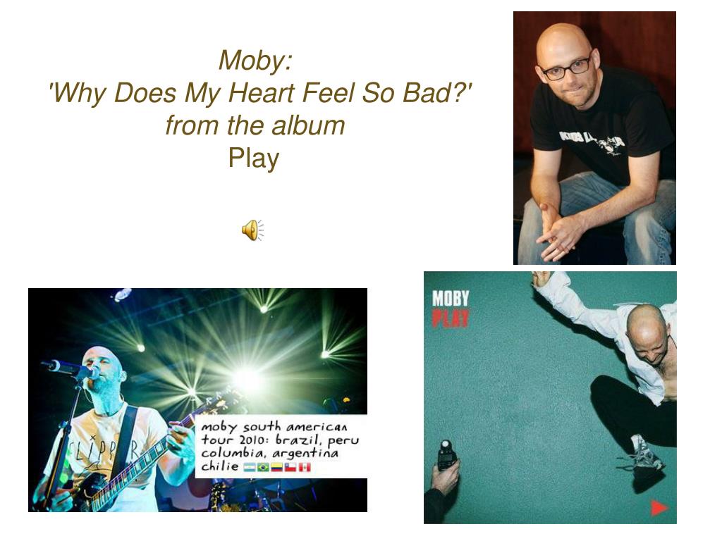 The last day moby перевод песни. Moby цитаты. Moby why does. Moby why does my Heart feel so Bad. Moby why does my Heart.