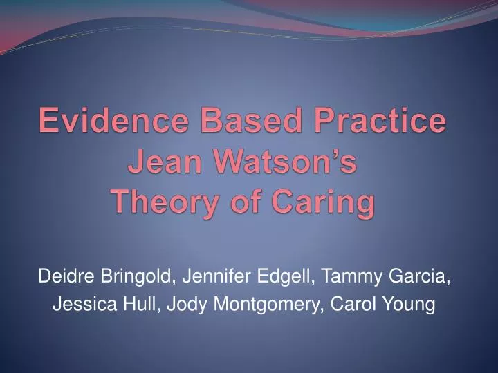 evidence based practice jean watson s theory of caring n.