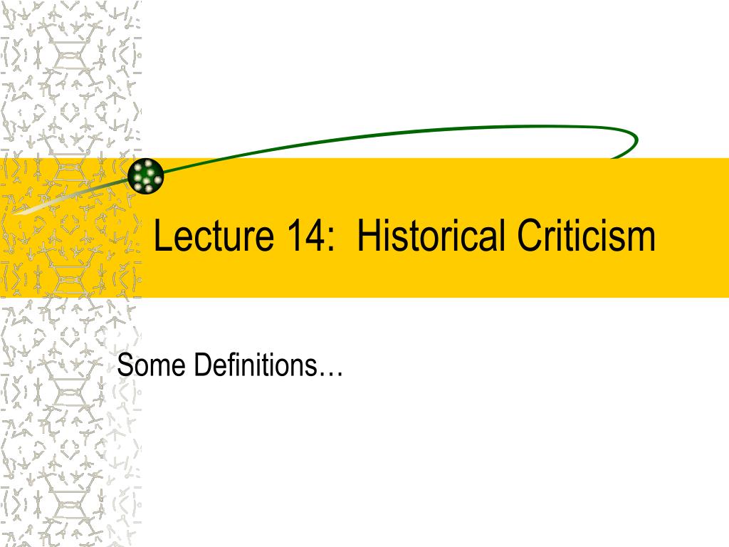 PPT - Lecture 14: Historical Criticism PowerPoint Presentation, Free ...