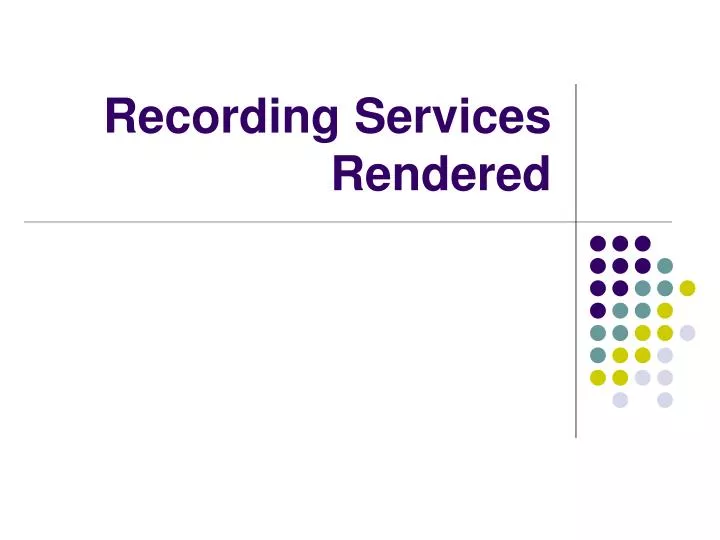 recording services rendered n.