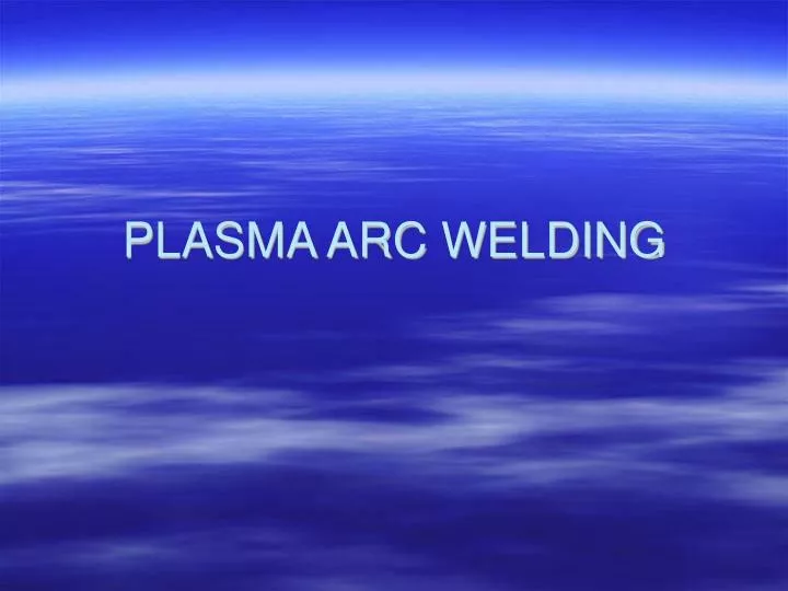 plasma arc welding n.