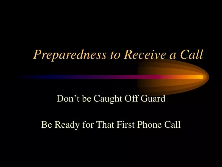 preparedness to receive a call n.