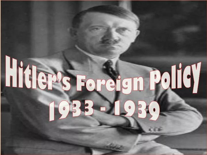 hitler s foreign policy from 1933 1939 2003 – d1 hitler and mussolini: foreign policy “to what extent were the foreign policies pursued by hitler and mussolini responsible for the outbreak of wwii” 2000 – d3 international relations, 1933-1939 “discuss critically the view that ‘hitler’s aggressive foreign policy was the main cause of wwii’’. hitler s foreign policy from 1933 1939 2003 – d1 hitler and mussolini: foreign policy “to what extent were the foreign policies pursued by hitler and mussolini responsible for the outbreak of wwii” 2000 – d3 international relations, 1933-1939 “discuss critically the view that ‘hitler’s aggressive foreign policy was the main cause of wwii’’.