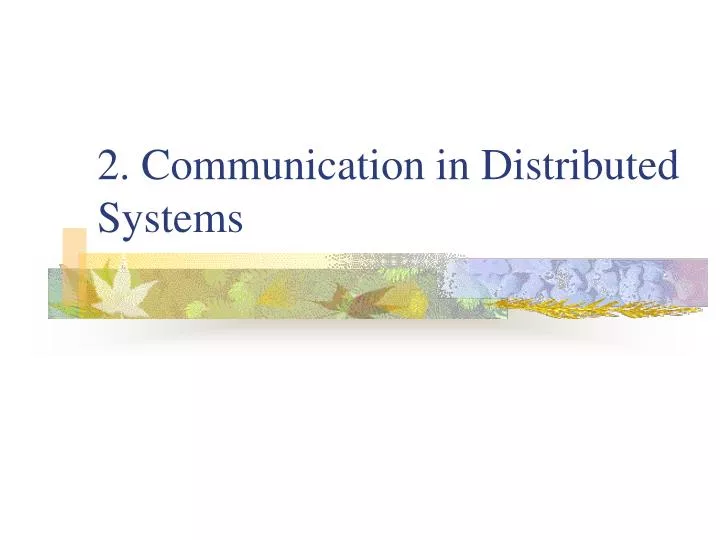 PPT - 2. Communication in Distributed Systems PowerPoint Presentation ...