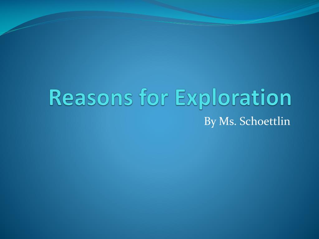 reasons for exploration