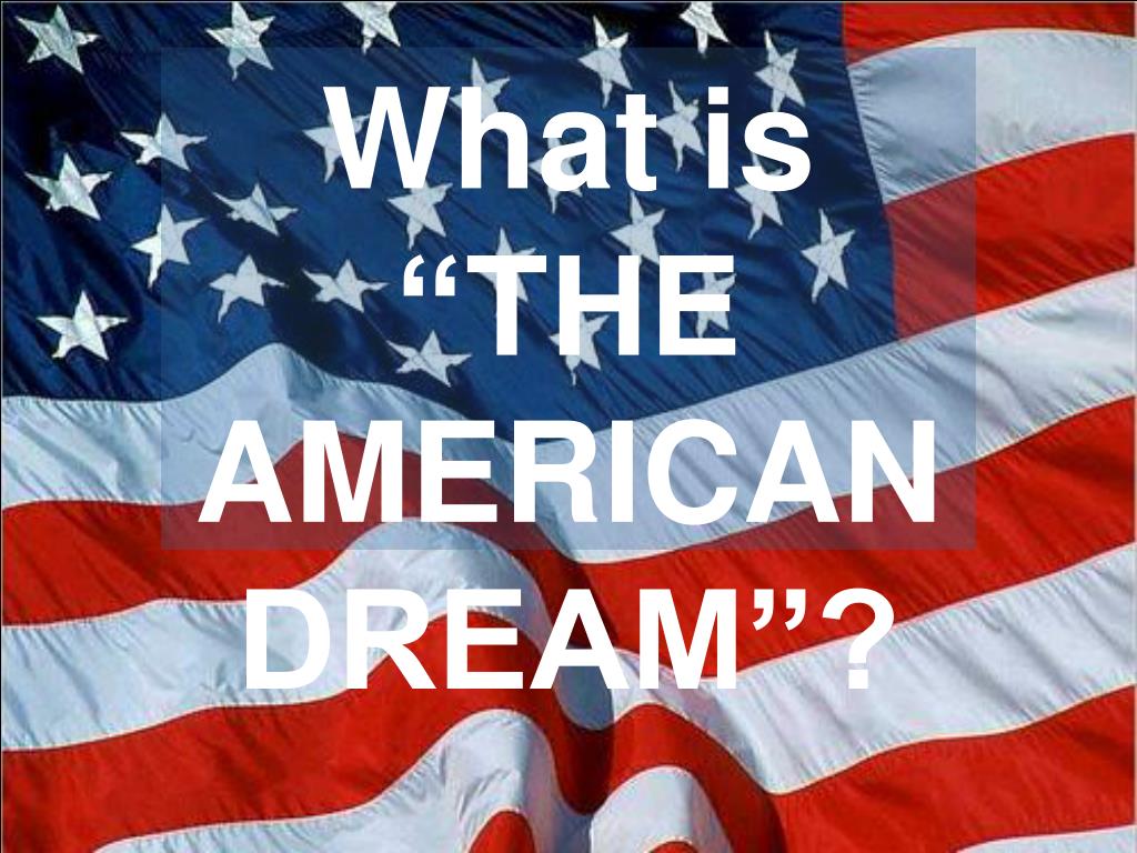 PPT What is “THE AMERICAN DREAM”? PowerPoint Presentation, free