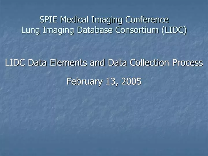 PPT SPIE Medical Imaging Conference Lung Imaging Database Consortium