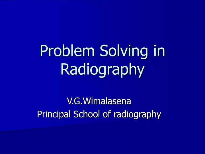 PPT Problem Solving in Radiography PowerPoint Presentation, free download ID6535184