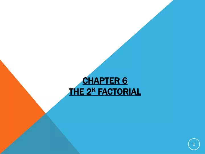 chapter 6 the 2 k factorial n.