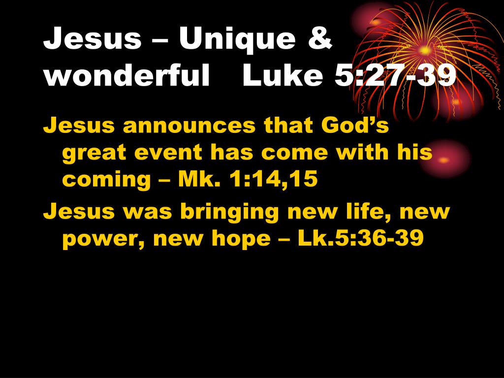 ppt-jesus-unique-wonderful-luke-5-27-39-powerpoint-presentation