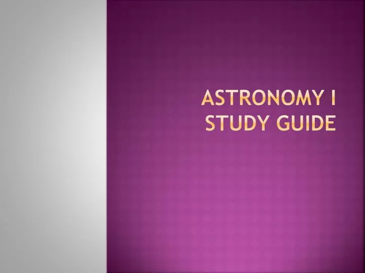 PPT - Astronomy I Study Guide PowerPoint Presentation, Free Download ...