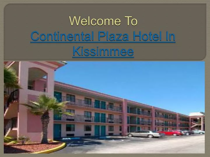 welcome to continental plaza hotel in kissimmee n.