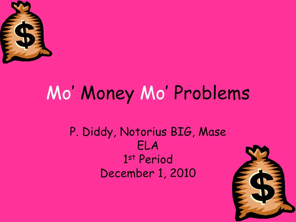PPT Mo ’ Money Mo ’ Problems PowerPoint Presentation, free download