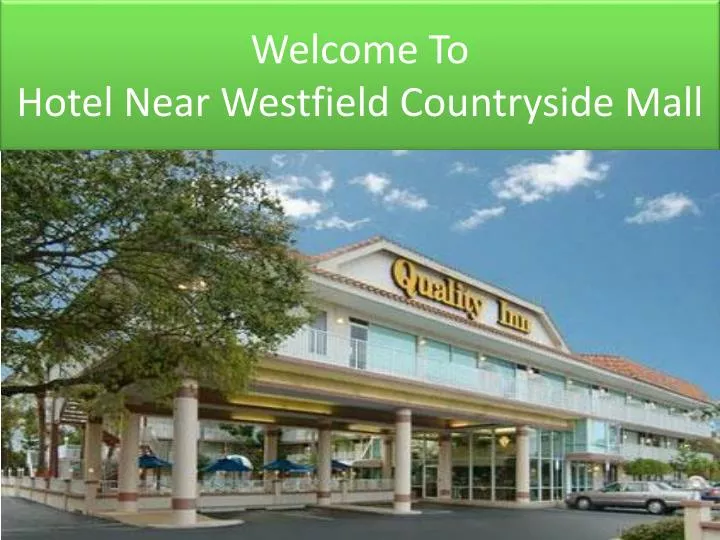 welcome to hotel near westfield countryside mall n.
