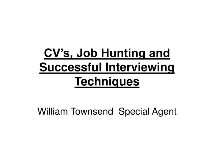 cv s job hunting and successful interviewing techniques n.