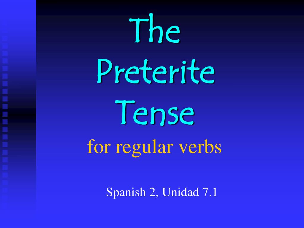 ppt-the-preterite-tense-for-regular-verbs-powerpoint-presentation-free-download-id-6542418