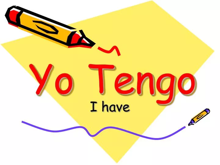 What Does Yo Tengo Mean what-does-yo-tengo-mean