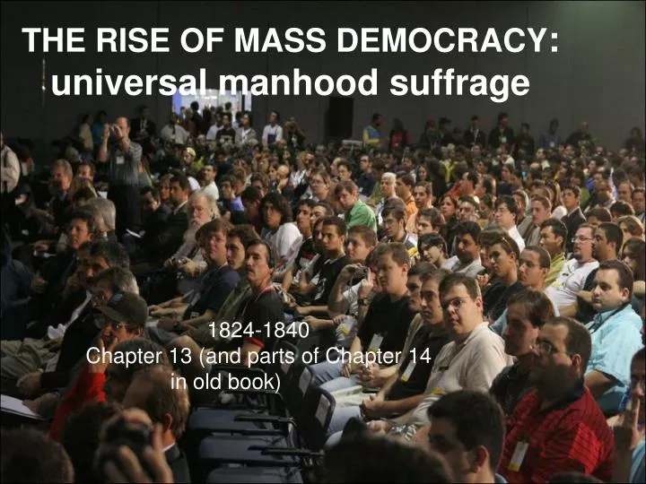 the rise of mass democracy universal manhood suffrage n.