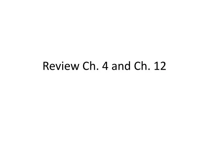 review ch 4 and ch 12 n.