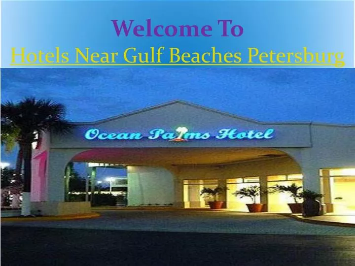 welcome to hotels near gulf beaches petersburg n.