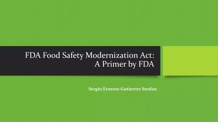 PPT - FDA Food Safety Modernization Act: A Primer By FDA PowerPoint ...