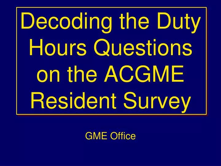 PPT Decoding the Duty Hours Questions on the ACGME Resident Survey