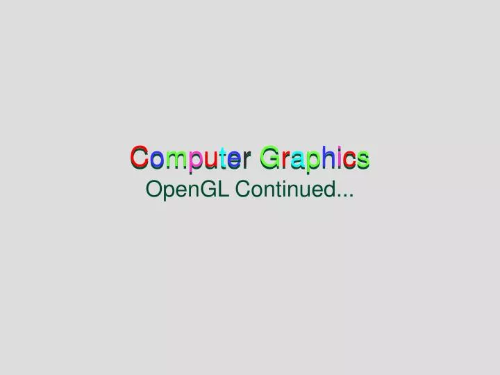 PPT - Computer Graphics OpenGL Continued... PowerPoint Presentation ...