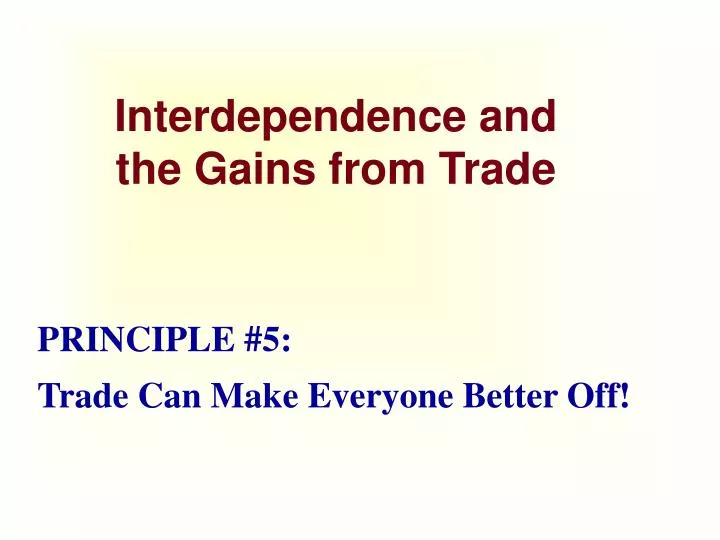 interdependence and the gains from trade interdependence and the gains from trade