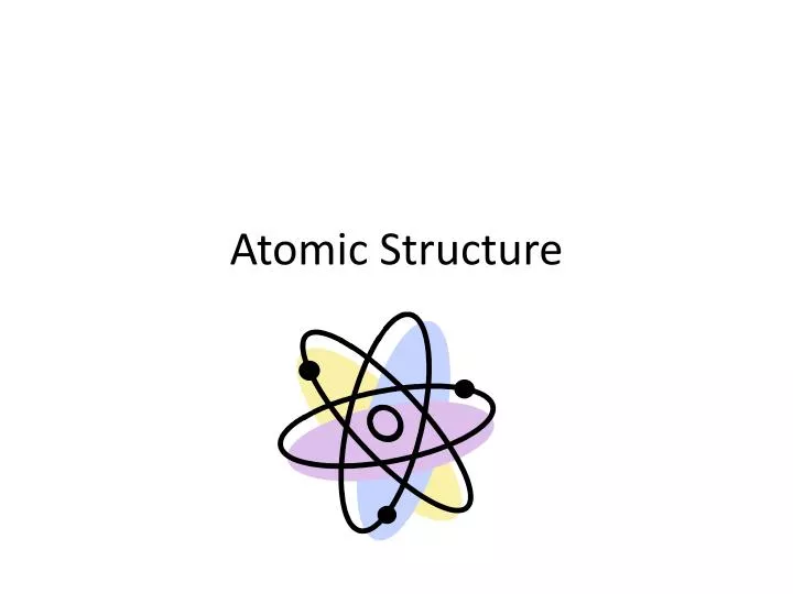 PPT Atomic Structure PowerPoint Presentation Free Download ID 6550525