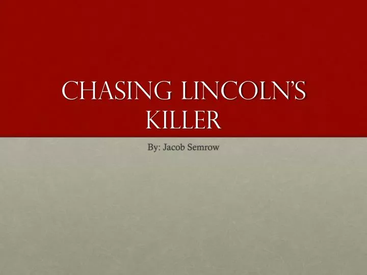 PPT - Chasing Lincoln’s Killer PowerPoint Presentation, free download ...