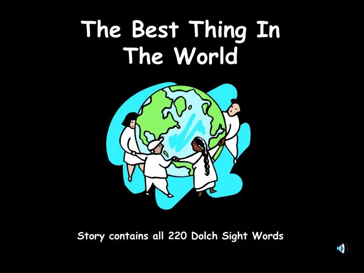 PPT The Best Thing In The World Story Contains All 220 Dolch Sight ppt-the-best-thing-in-the-world-story-contains-all-220-dolch-sight